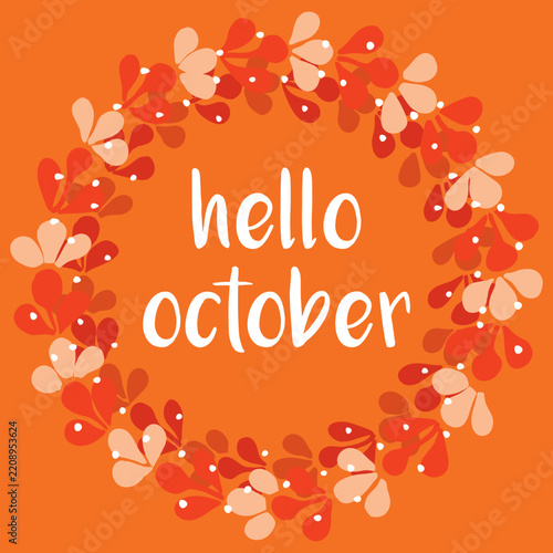 Hello October greeting card with decorative autumn floral wreath and warm orange background, seasonal fall celebration vector illustration
