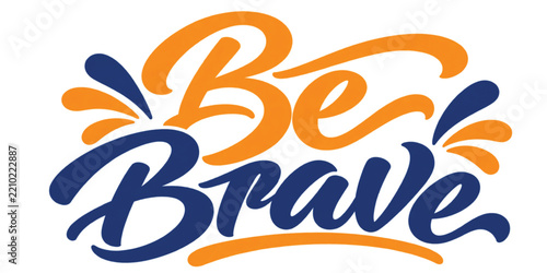 Motivational quote Be Brave brush lettering for inspirational design