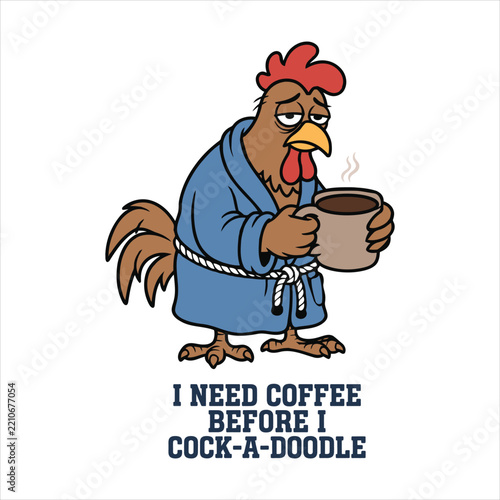 Tired Rooster Wearing Bathrobe Holding Coffee Mug Vector Illustration with Funny Morning Text Isolated on White Background
