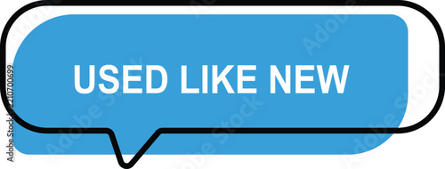 Blue speech bubble icon with the text used like new on a white background