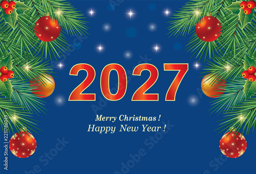 Happy New Year 2027. Holiday design with numbers 2027 on background spruce branches, rowan berries and Christmas balls. Vector illustration for greeting card, poster, marketing material, festive party