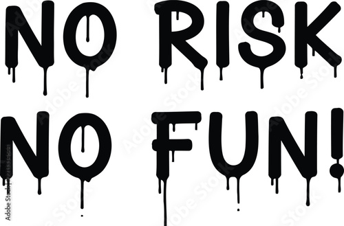 No risk no fun text with dripping paint effect