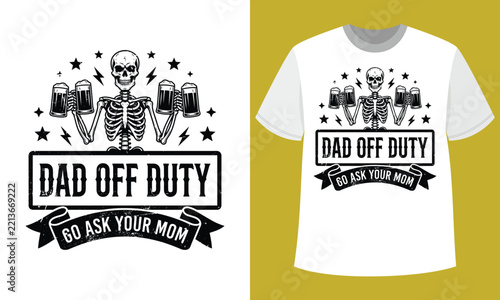 Dad Off Duty Funny Father T Shirt Design