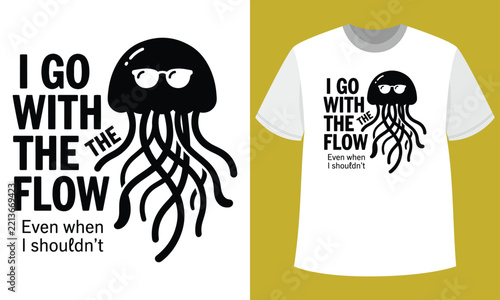 Jellyfish Flow Funny Ocean Quote T Shirt Design