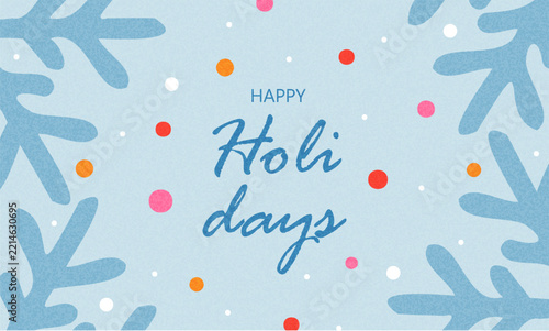 Greeting poster for Happy Holidays. Winter background with branches and confetti suitable for banners, cards, covers and holiday event flyers