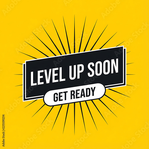 A vibrant yellow graphic features bold black text announcing level up soon with a call to.