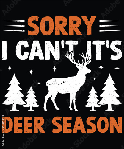 Sorry i cant its deer season t shirt design with a majestic buck, pine trees, and stars on a black background