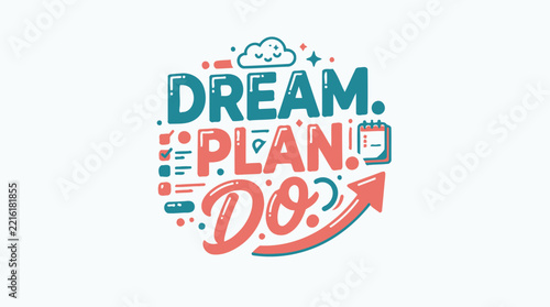 Motivational Typography Design Featuring The Empowering Phrases Dream Plan And Do For Personal Growth And Professional Success Strategy