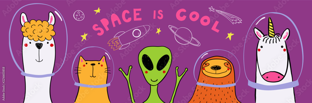 Fototapeta premium Cute llama, sloth, unicorn, cat astronauts, alien in space illustration, quote Space is cool. Funny cartoon characters. Kids textile print, wall art, nursery poster design elements. Hand drawn vector