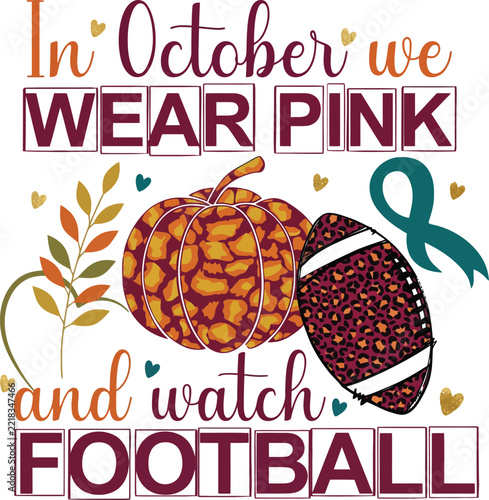 Autumn football graphic combining a leopard print pumpkin and sports ball with seasonal leaves, teal awareness ribbon, and bold lettering that says in october we wear pink.