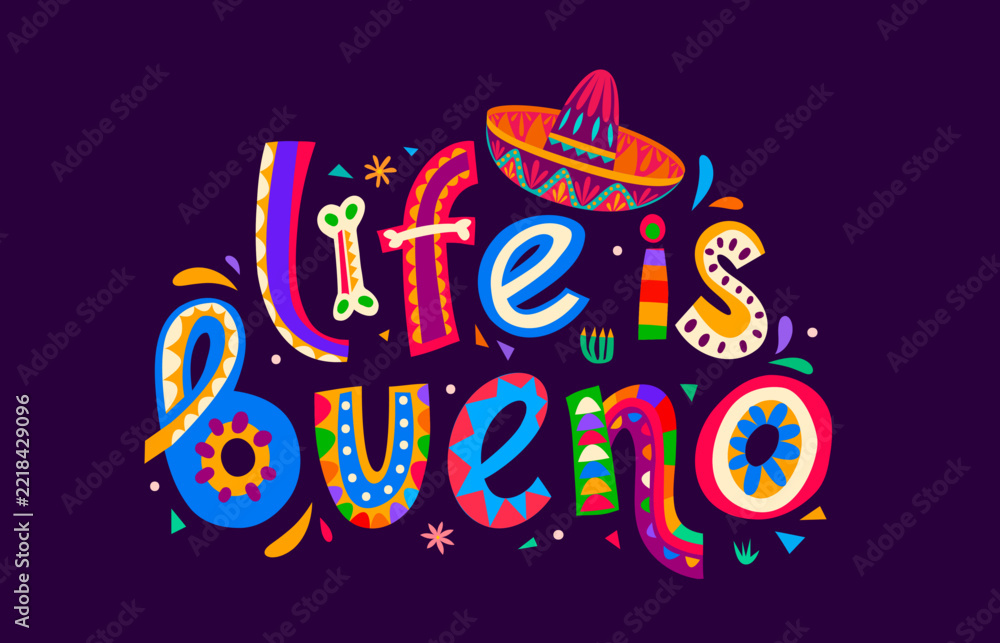 Naklejka premium Mexican quote Life is bueno with decorative lettering and sombrero. Playful typography design with bones and Mexican folk art confetti for Mexican restaurant decor or inspirational poster prints