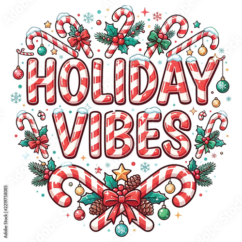 Festive holiday vibes typography design with candy canes and christmas decorations for seasonal greeting cards and prints