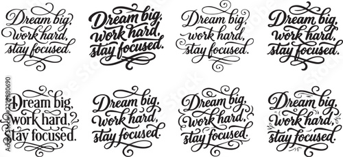 Eight Different Calligraphy Styles of Dream Big Work Hard Stay Focused Text motivation
