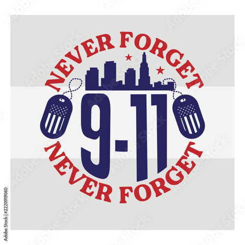 Never Forget 9-11 Veterans Day Patriotic Typography Design