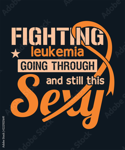 Humorous leukemia awareness design featuring orange ribbon wrap and bold playful text.