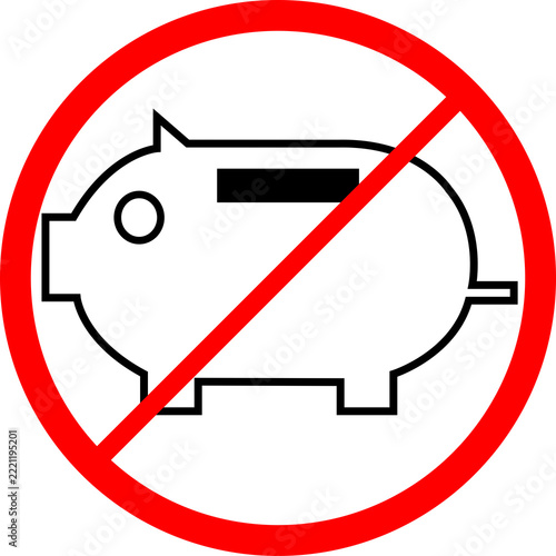 Stop saving money symbol featuring piggy bank with red prohibition sign