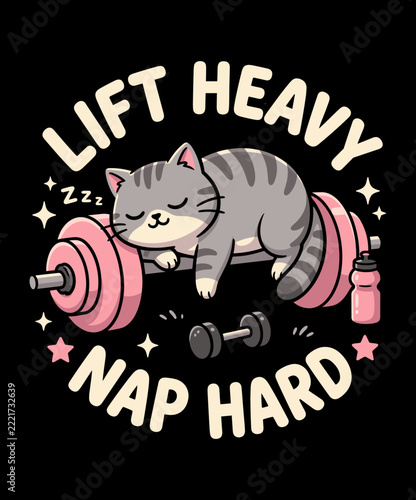 Lift Heavy Nap Hard Cute Sleeping Cat Gym Motivation Vector T-Shirt Design