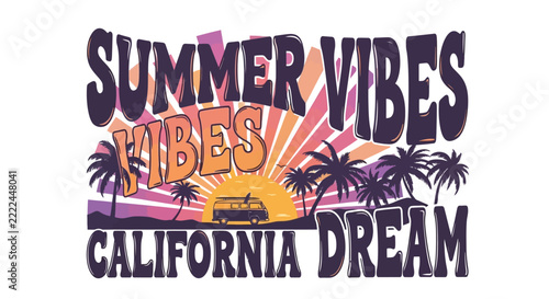 Summer vibes California dream typography graphic with sunset, palm trees and retro van