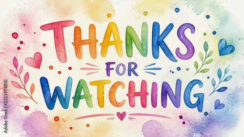 Colorful watercolor thanks for watching message with heart accents