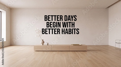 Inspirational Wall Quote Better Days Begin With Better Habits in Minimalist Modern Living Room Interior Featuring Light Wood Flooring and Sleek Wooden Sideboard Credenza Home Decoration
