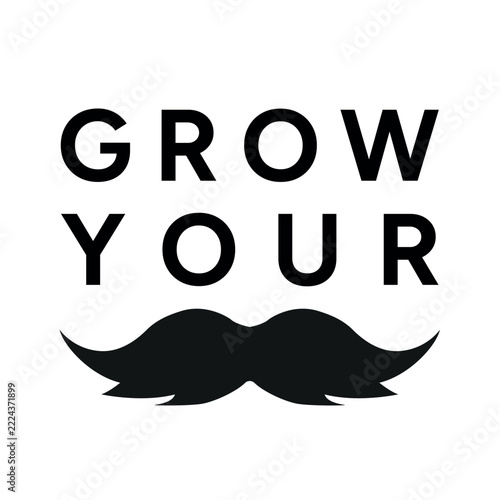 Grow your mustache poster or banner illustration vector design in black color symbolizes Men's Health Awareness Month and the Movember movement.