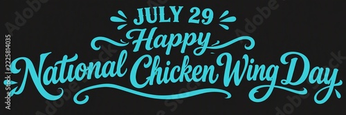 Blue decorative text reading July 29 Happy National Chicken Wing Day on black background