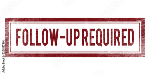 Follow-Up Required Rubber Stamp, grunge red rectangular seal isolated on transparent background for office task reminder concept