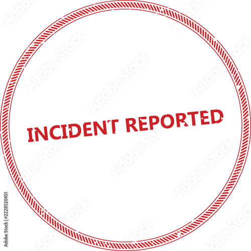 Red rubber stamp with the text incident reported, featuring a circular border with a striped pattern, isolated on a white background