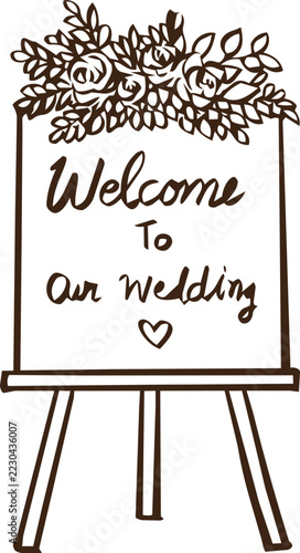 Hand drawn wedding welcome sign decorated with flowers and leaves on an easel. Elegant floral line art for wedding ceremony, reception and invitation designs.
