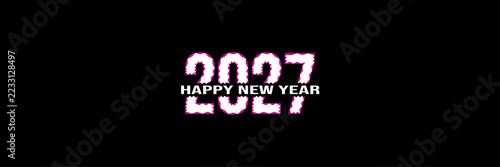Happy new year 2027 typography banner with glitch pixel text on black background for calendar greeting card party invitation and header